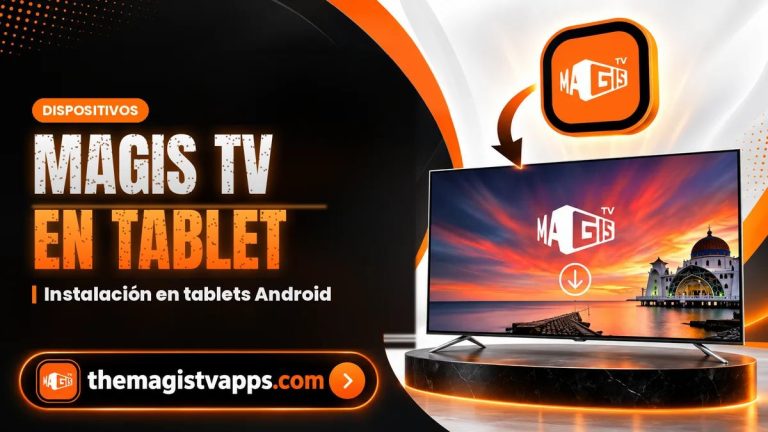 Magis TV en Tablet Android: Instalación y Consejos
