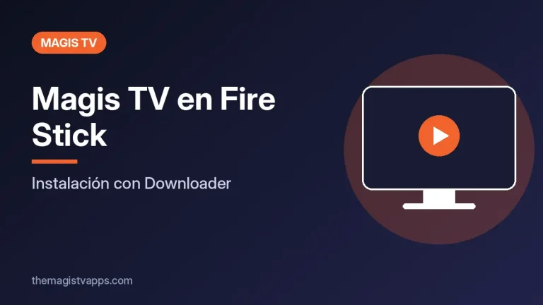 Magis TV en Fire Stick – Instalación con Downloader