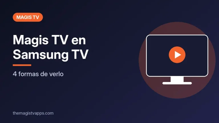 Magis TV en Samsung TV – 4 formas de verlo